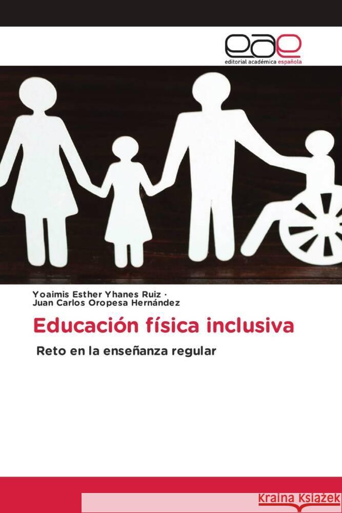 Educación física inclusiva Yhanes Ruiz, Yoaimis Esther, Oropesa Hernández, Juan Carlos 9786202235273 Editorial Académica Española - książka