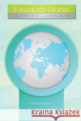 Educación Global: Identidad de la Ciudadanía Mundial Ibarra Díaz, Luis Alberto, Martínez Espinosa, Milton Manuel, Melo Morín, Rosa Isela 9798574958582 Independently Published - książka