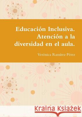 Educación Inclusiva. Atención a la diversidad en el aula. Ramírez Pérez, Verónica 9780244766207 Lulu.com - książka