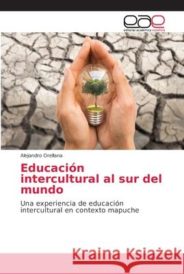 Educación intercultural al sur del mundo Orellana, Alejandro 9786202164733 Editorial Académica Española - książka