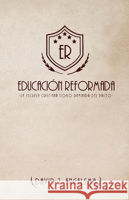 Educación Reformada: La Escuela Cristiana Como Demanda del Pacto Engelsma, David J. 9781736815465 Reformed Free Publishing Association - książka