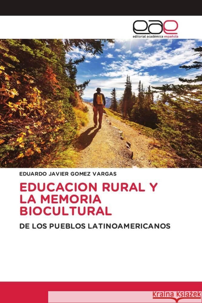 EDUCACION RURAL Y LA MEMORIA BIOCULTURAL GOMEZ VARGAS, EDUARDO JAVIER 9786202252126 Editorial Académica Española - książka