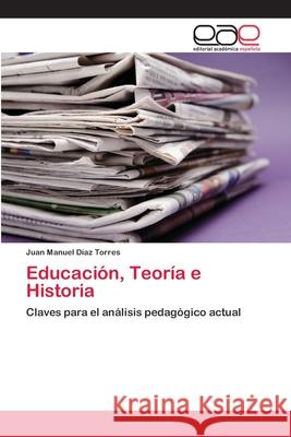 Educación, Teoría e Historia Díaz Torres, Juan Manuel 9786202259057 Editorial Académica Española - książka