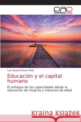 Educación y el capital humano Gómez Pinto, Luis Ricardo 9786200031150 Editorial Academica Espanola - książka