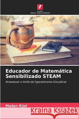 Educador de Matematica Sensibilizado STEAM Madan Rijal   9786205772508 Edicoes Nosso Conhecimento - książka