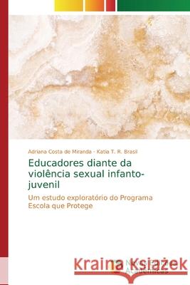 Educadores diante da violência sexual infanto-juvenil Costa de Miranda, Adriana 9786139729715 Novas Edicioes Academicas - książka