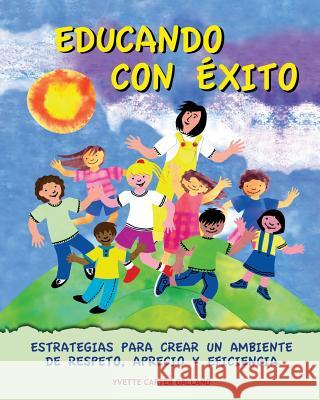 Educando con exito: : Estrategias para crear un ambiente de respeto, aprecio y eficiencia Carter Galland, Yvette 9781494232085 Createspace - książka