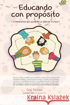 Educando Con Propósito: 5 Principios Que Guiarán La Vida de Tu Hijo Serrano, Natalia 9781515093145 Createspace - książka