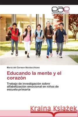 Educando la mente y el corazón Nardacchione, María del Carmen 9783659028427 Editorial Academica Espanola - książka