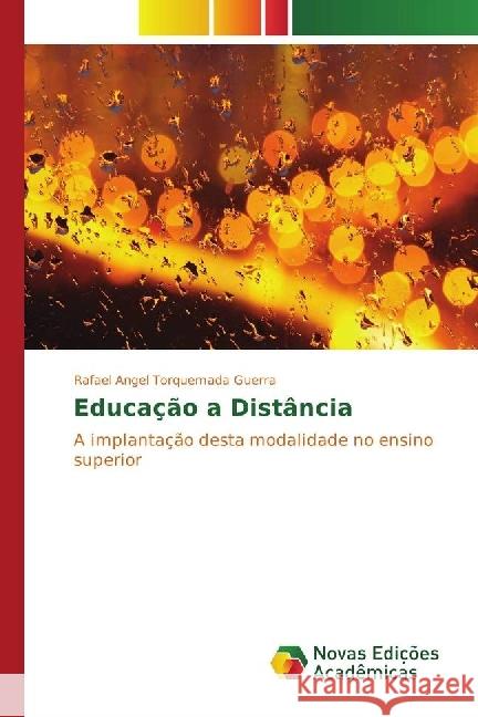 Educação a Distância : A implantação desta modalidade no ensino superior Torquemada Guerra, Rafael Angel 9783330756908 Novas Edicioes Academicas - książka