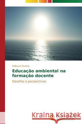 Educação ambiental na formação docente Queiroz Edileuza 9783639693256 Novas Edicoes Academicas - książka