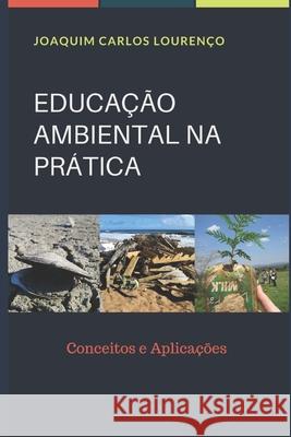 Educação Ambiental Na Prática: Conceitos e Aplicações Lourenco, Joaquim Carlos 9788592723637 L892e - książka