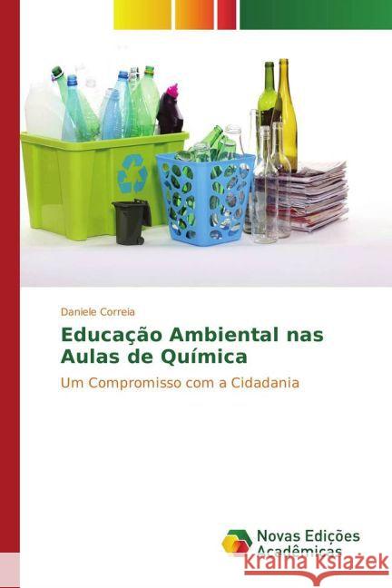 Educação Ambiental nas Aulas de Química : Um Compromisso com a Cidadania Correia, Daniele 9783330726604 Novas Edicioes Academicas - książka
