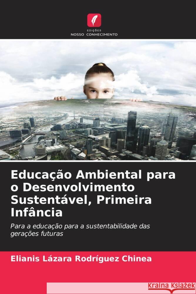 Educação Ambiental para o Desenvolvimento Sustentável, Primeira Infância Rodríguez Chinea, Elianis Lázara 9786205423202 Edições Nosso Conhecimento - książka