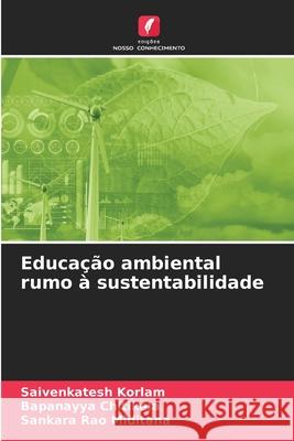 Educação ambiental rumo à sustentabilidade KORLAM, SAIVENKATESH, CHITIKELA, BAPANAYYA, MIDITANA, SANKARA RAO 9786209126727 Edições Nosso Conhecimento - książka