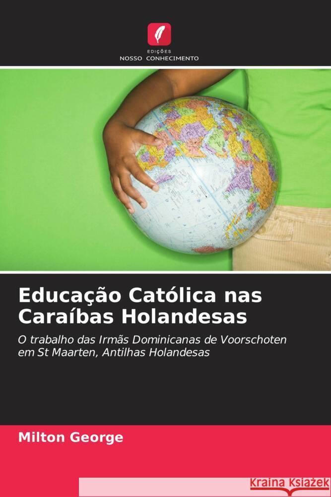 Educação Católica nas Caraíbas Holandesas George, Milton 9786203276831 Edições Nosso Conhecimento - książka