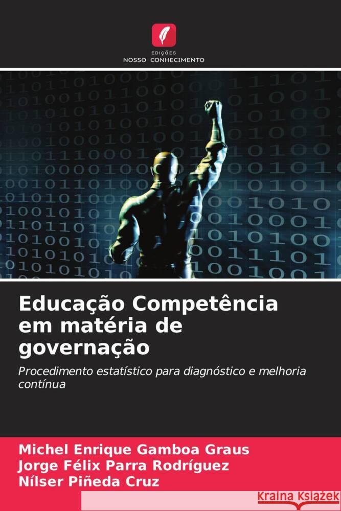 Educação Competência em matéria de governação Gamboa Graus, Michel Enrique, Parra Rodríguez, Jorge Félix, Piñeda Cruz, Nílser 9786206864776 Edições Nosso Conhecimento - książka