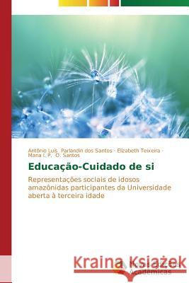 Educação-Cuidado de si Parlandin Dos Santos Antônio Luís 9783639619041 Novas Edicoes Academicas - książka