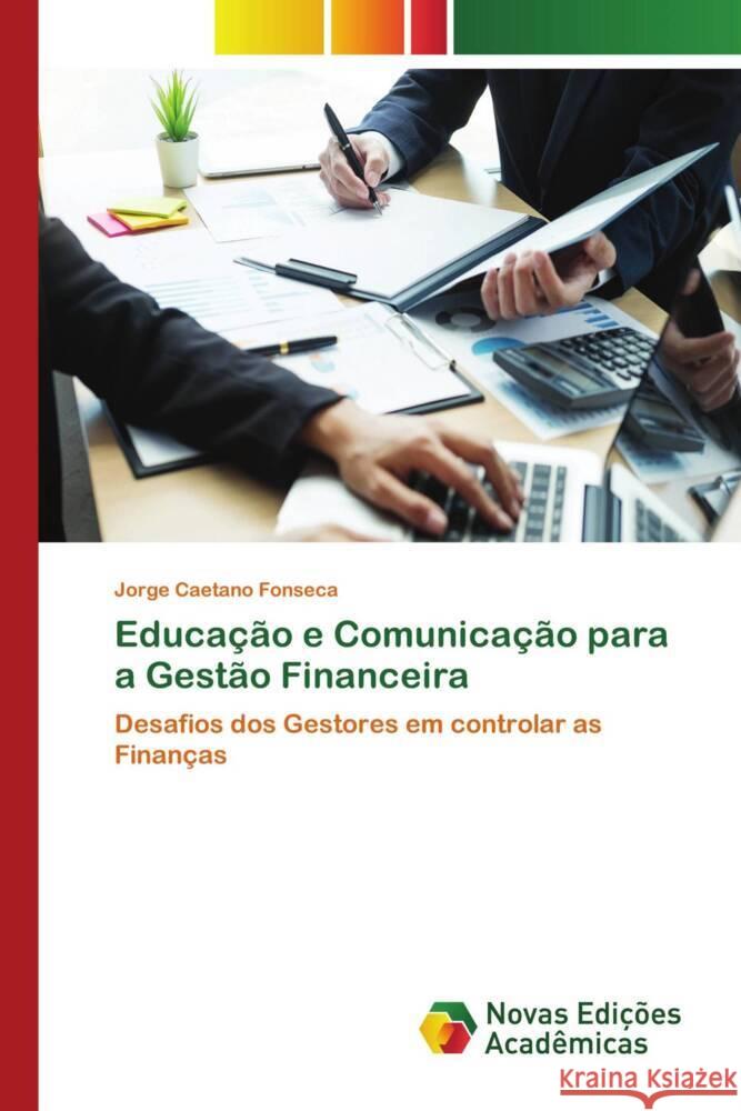 Educa??o e Comunica??o para a Gest?o Financeira Jorge Caetano Fonseca 9786206758938 Novas Edicoes Academicas - książka