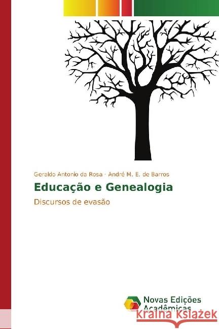 Educação e Genealogia : Discursos de evasão Rosa, Geraldo Antonio da; E. de Barros, André M. 9783330760455 Novas Edicioes Academicas - książka