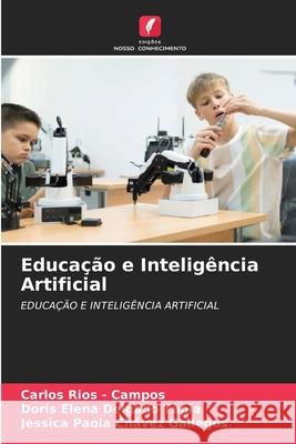 Educação e Inteligência Artificial Rios - Campos, Carlos, Delgado Tapia, Doris Elena, Chávez Gallegos, Jessica Paola 9786203917338 Edições Nosso Conhecimento - książka