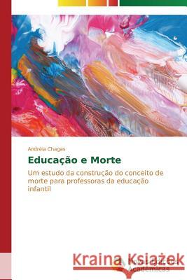 Educação e Morte Chagas Andréia 9783639693430 Novas Edicoes Academicas - książka