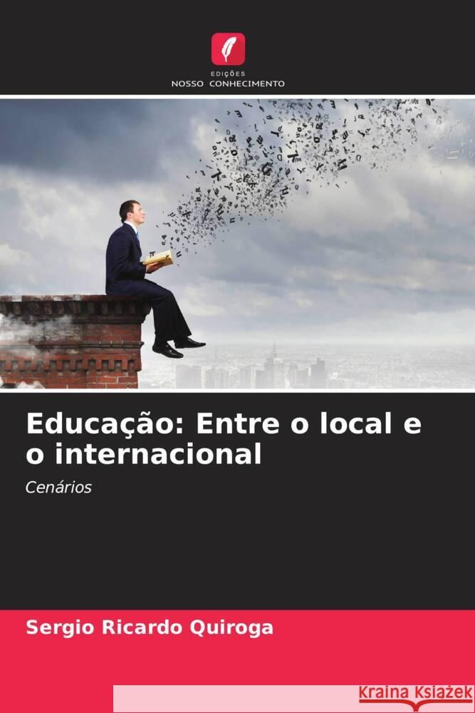 Educação: Entre o local e o internacional Ricardo Quiroga, Sergio 9786206442141 Edições Nosso Conhecimento - książka