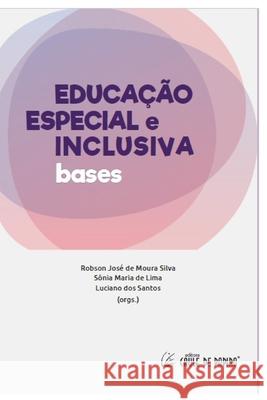 EDUCA??O ESPECIAL e INCLUSIVA: bases S?nia Maria de Lima Luciano Dos Santos Robson Jos? de Moura Silva 9786586643176 Caule de Papiro - książka