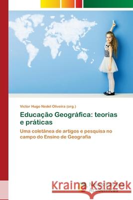 Educação Geográfica: teorias e práticas Nedel Oliveira (Org )., Victor Hugo 9786202178495 Novas Edicioes Academicas - książka