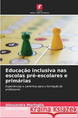 Educa??o inclusiva nas escolas pr?-escolares e prim?rias Alessandra Marfoglia Elena Girotti 9786205660935 Edicoes Nosso Conhecimento - książka