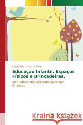 Educação Infantil, Espaços Físicos e Brincadeiras. Sitta Kellen 9783841701213 Novas Edicoes Academicas - książka