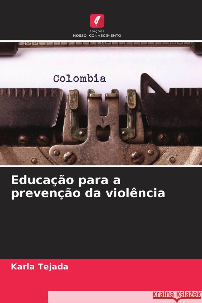 Educa??o para a preven??o da viol?ncia Karla Tejada 9786206943457 Edicoes Nosso Conhecimento - książka