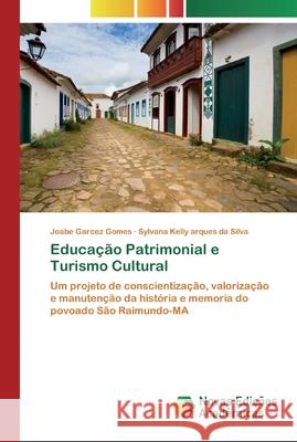 Educação Patrimonial e Turismo Cultural Gomes, Joabe Garcez 9786200806444 Novas Edicioes Academicas - książka