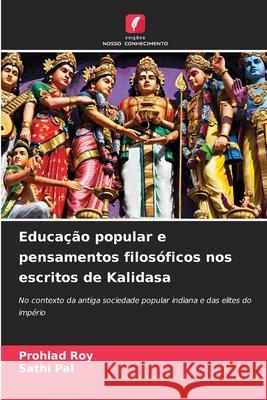 Educação popular e pensamentos filosóficos nos escritos de Kalidasa Roy, Prohlad, Pal, Sathi 9786200761385 Edições Nosso Conhecimento - książka