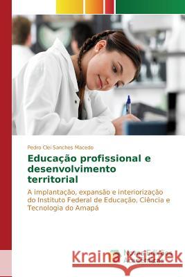 Educação profissional e desenvolvimento territorial Macedo Pedro Clei Sanches 9786130156718 Novas Edicoes Academicas - książka