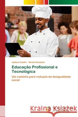 Educação Profissional e Tecnológica Coelho, Juliana, Gonzalez, Daniel 9786202805360 Novas Edições Acadêmicas - książka