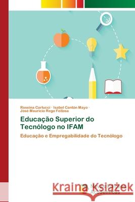 Educação Superior do Tecnólogo no IFAM Carlucci, Roseina 9786202031196 Novas Edicioes Academicas - książka