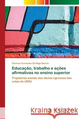 Educação, trabalho e ações afirmativas no ensino superior Fernandes Do Rêgo Barros, Clarissa 9783330755918 Novas Edicioes Academicas - książka