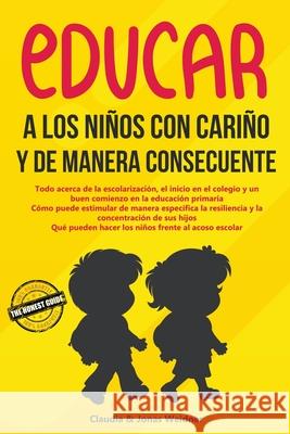 Educar a los niños con cariño y de manera consecuente Jonas Weidner, Claudia Weidner 9781393613237 Honest Guide - książka