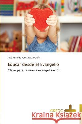 Educar Desde El Evangelio Fernandez Martin Jose Antonio 9783639520514 Credo Ediciones - książka