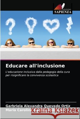 Educare all'inclusione Garbriela Alexandra Quevedo Ortiz, María Carolina Suárez Holcovec 9786203672428 Edizioni Sapienza - książka