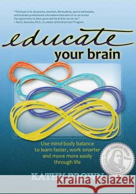 Educate Your Brain Kathy Brown 9781938550003 Balance Point Publishing LLC - książka