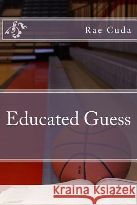 Educated Guess Rae Cuda 9781507770825 Createspace Independent Publishing Platform - książka