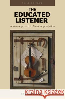 Educated Listener: A New Approach to Music Appreciation Jaren Hinckley 9781793528919 Cognella Academic Publishing - książka