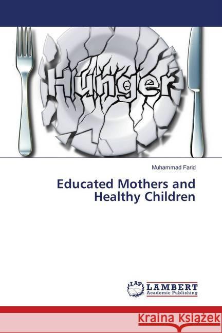 Educated Mothers and Healthy Children Farid, Muhammad 9786139868933 LAP Lambert Academic Publishing - książka