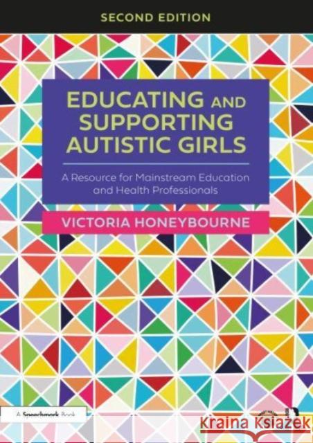 Educating and Supporting Autistic Girls Victoria Honeybourne 9781032395951 Taylor & Francis Ltd - książka