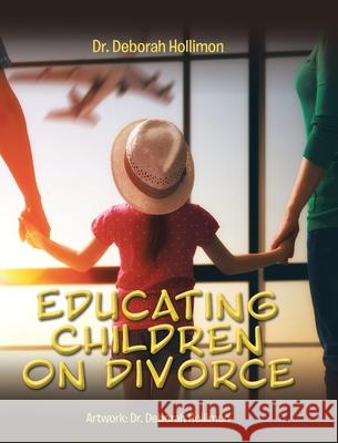 Educating Children on Divorce Dr Deborah Hollimon 9781098050955 Christian Faith - książka