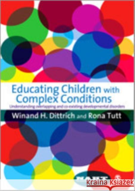 Educating Children with Complex Conditions: Understanding Overlapping and Co-Existing Developmental Disorders Dittrich, Winand H. 9781847873170 Sage Publications (CA) - książka