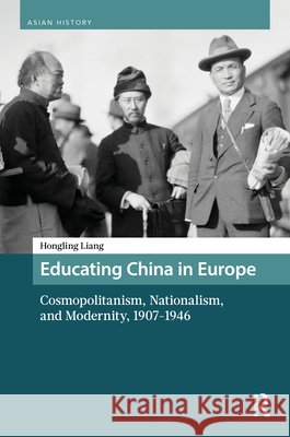 Educating China in Europe: Cosmopolitanism, Nationalism, and Modernity, 1907-1946 Hongling Liang 9789048559138 Routledge - książka