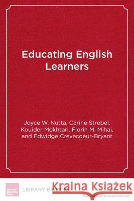 Educating English Learners: What Every Classroom Teacher Needs to Know Joyce W. Nutta Carine Strebel Kouider Mokhtari 9781612507200 Harvard Educational Publishing Group - książka